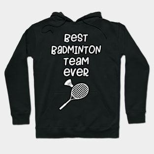 Best Badminton Team Ever tshirt Hoodie